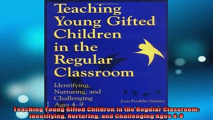 READ book  Teaching Young Gifted Children in the Regular Classroom Identifying Nurturing and Full Free