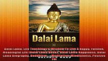 Free Full PDF Downlaod  Dalai Lama Life Teachings  Wisdom To Live A Happy Fufilled Meaningful Life Dalai Lama Full Ebook Online Free