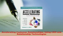 PDF  Accelerating Customer Relationships Using CRM and Relationship Technologies Read Online