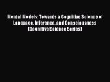 Read Mental Models: Towards a Cognitive Science of Language Inference and Consciousness (Cognitive
