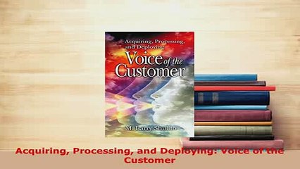 PDF  Acquiring Processing and Deploying Voice of the Customer Download Full Ebook