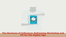 PDF  The Business of Influence Reframing Marketing and PR for the Digital Age Download Full Ebook