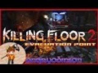 (Let the Evacuation begin) - Killing Floor 2