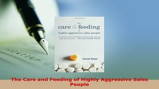 Download  The Care and Feeding of Highly Aggressive Sales People Free Books