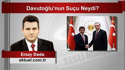 Davutoğlu’nun Suçu Neydi