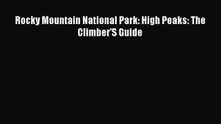 [Read Book] Rocky Mountain National Park: High Peaks: The Climber'S Guide  EBook