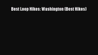 [Read Book] Best Loop Hikes: Washington (Best Hikes)  EBook