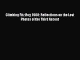 [Read Book] Climbing Fitz Roy 1968: Reflections on the Lost Photos of the Third Ascent  EBook