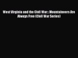 [Read Book] West Virginia and the Civil War:: Mountaineers Are Always Free (Civil War Series)