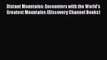 [Read Book] Distant Mountains: Encounters with the World's Greatest Mountains (Discovery Channel