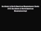 [Read Book] Accidents in North American Mountaineers Books 2015 (Accidents in North American