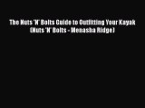 [Read Book] The Nuts 'N' Bolts Guide to Outfitting Your Kayak (Nuts 'N' Bolts - Menasha Ridge)