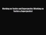 [Read Book] Working on Yachts and Superyachts (Working on Yachts & Superyachts)  EBook