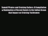 [Read Book] Somali Pirates and Cruising Sailors: A Compilation & Rumination of Recent Events
