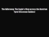 [Read Book] The Adlerweg: The Eagle's Way across the Austrian Tyrol (Cicerone Guides)  EBook