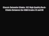 [Read Book] Classic Dolomite Climbs: 102 High Quality Rock-Climbs Between the UIAA Grades III