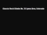 [Read Book] Classic Rock Climbs No. 23 Lyons Area Colorado  EBook