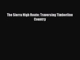 [Read Book] The Sierra High Route: Traversing Timberline Country  EBook