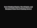 [Read Book] Rock Climbing Virginia West Virginia and Maryland (State Rock Climbing Series)