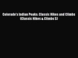 [Read Book] Colorado's Indian Peaks: Classic Hikes and Climbs (Classic Hikes & Climbs S)  EBook