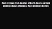 [Read Book] Rock 'n' Road 2nd: An Atlas of North American Rock Climbing Areas (Regional Rock