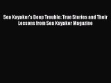 [Read Book] Sea Kayaker's Deep Trouble: True Stories and Their Lessons from Sea Kayaker Magazine