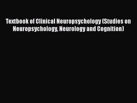 PDF Textbook of Clinical Neuropsychology (Studies on Neuropsychology Neurology and Cognition)