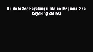 [Read Book] Guide to Sea Kayaking in Maine (Regional Sea Kayaking Series)  EBook