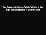 [Read Book] Sea Kayaking Virginia: A Paddler's Guide to Day Trips from Georgetown to Chincoteague