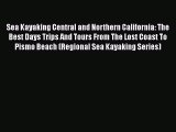 [Read Book] Sea Kayaking Central and Northern California: The Best Days Trips And Tours From