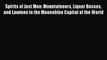 [Read Book] Spirits of Just Men: Mountaineers Liquor Bosses and Lawmen in the Moonshine Capital
