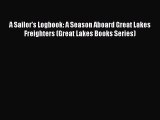 [Read Book] A Sailor's Logbook: A Season Aboard Great Lakes Freighters (Great Lakes Books Series)