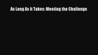 [Read Book] As Long As it Takes: Meeting the Challenge  EBook