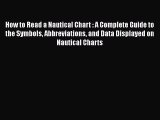 [Read Book] How to Read a Nautical Chart : A Complete Guide to the Symbols Abbreviations and
