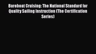 [Read Book] Bareboat Cruising: The National Standard for Quality Sailing Instruction (The Certification