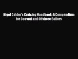 [Read Book] Nigel Calder's Cruising Handbook: A Compendium for Coastal and Offshore Sailors