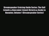 [Read Book] Dreamspeaker Cruising Guide Series: The Gulf Islands & Vancouver Island: Victoria