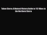 [Read Book] Tahoe Sierra: A Natural History Guide to 112 Hikes in the Northern Sierra  Read