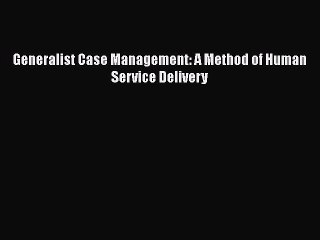 Download Generalist Case Management: A Method of Human Service Delivery  EBook