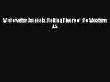[Read Book] Whitewater Journals: Rafting Rivers of the Western U.S.  Read Online