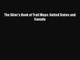 [Read Book] The Skier's Book of Trail Maps: United States and Canada  EBook