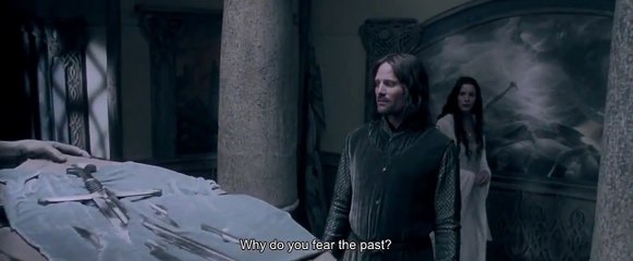 "Why do you fear the past" - The Lord of the Rings: The Fellowship of the Ring