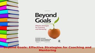 PDF  Beyond Goals Effective Strategies for Coaching and Mentoring Read Online