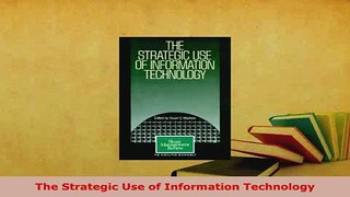 PDF  The Strategic Use of Information Technology Download Full Ebook