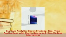 Download  Big Data Analytics Beyond Hadoop RealTime Applications with Storm Spark and More Hadoop  EBook