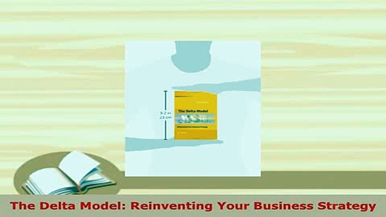 PDF  The Delta Model Reinventing Your Business Strategy Read Online