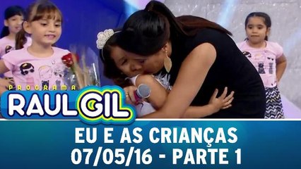 Eu e As Crianças - 07.05.16 - Parte 1