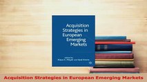 Download  Acquisition Strategies in European Emerging Markets  Read Online