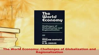 Download  The World Economy Challenges of Globalization and Regionalization  Read Online