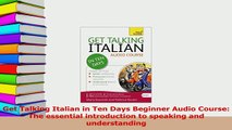 Download  Get Talking Italian in Ten Days Beginner Audio Course The essential introduction to Ebook Online